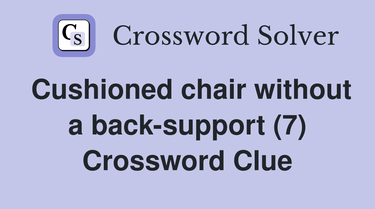 Cushioned chair without a backsupport (7) Crossword Clue Answers